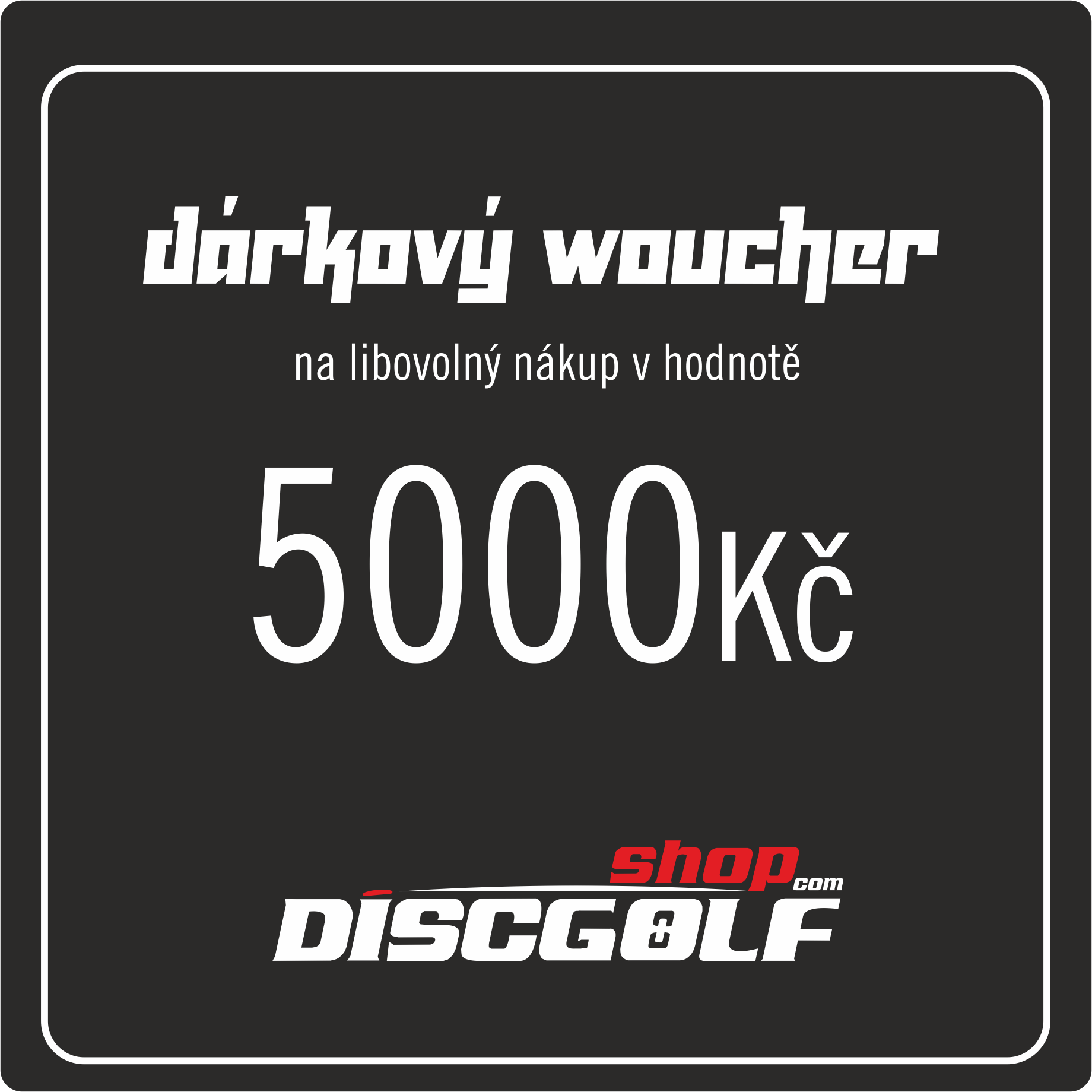 Dárkový woucher- kupon 5000Kč (discgolf)